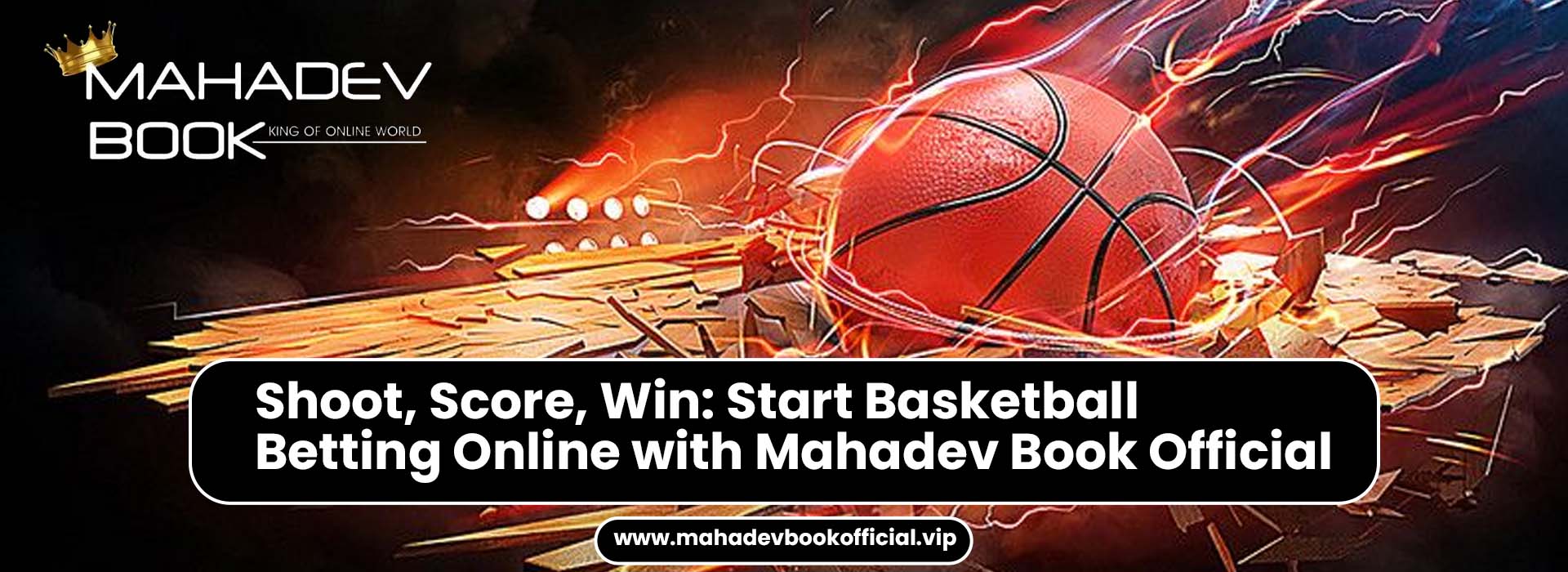 Shoot, Score, Win Start Basketball Betting Online with Mahadev Book Official